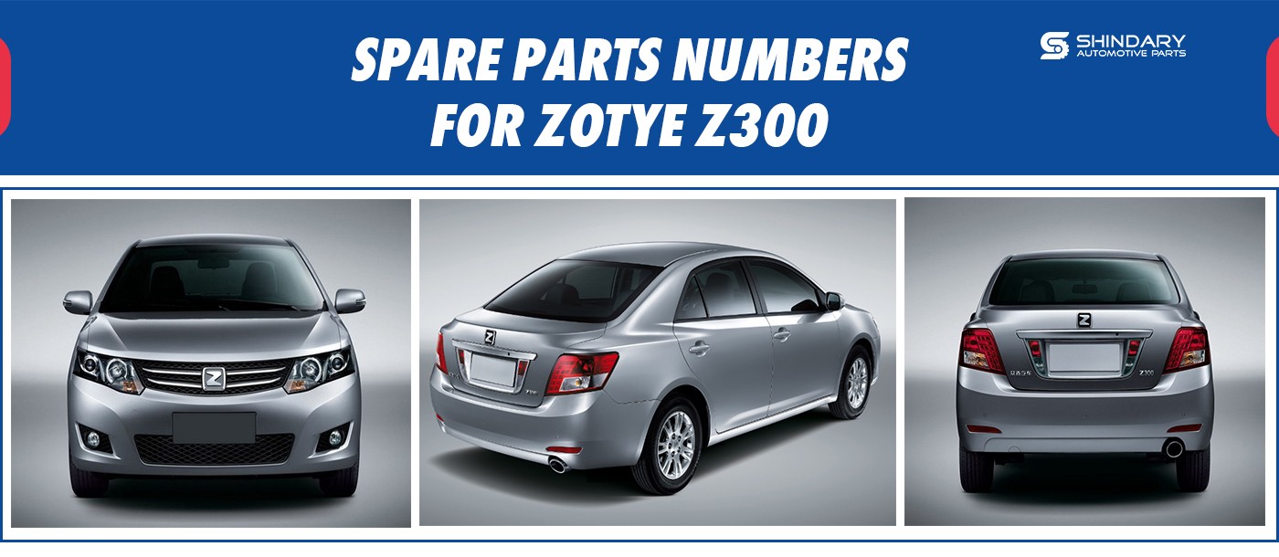 SPARE PARTS FOR ZOTYE Z300