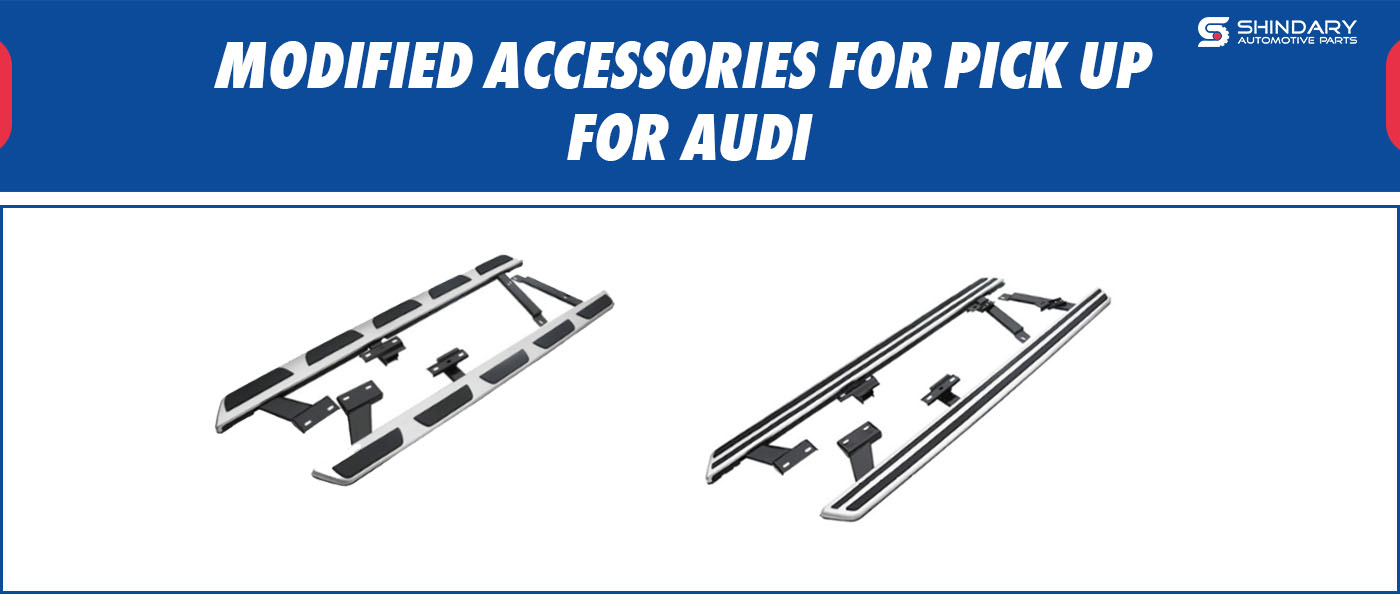 MODIFIED ACCESSORIES FOR PICK UP-AUDI SIDE STEP