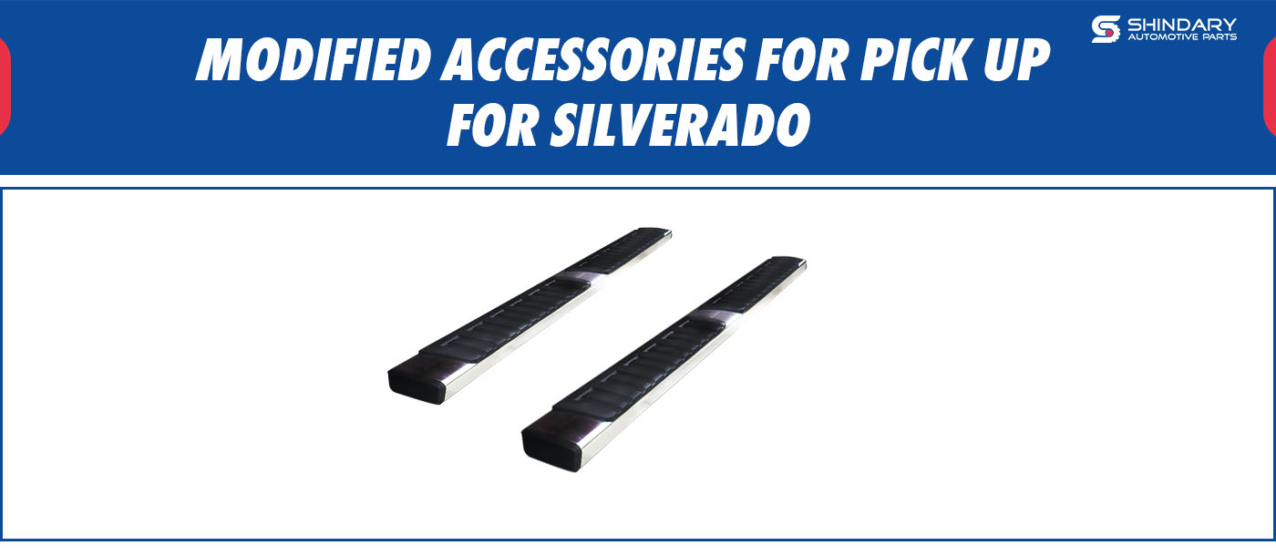 MODIFIED ACCESSORIES FOR PICK UP-SILVERADO SIDE STEP