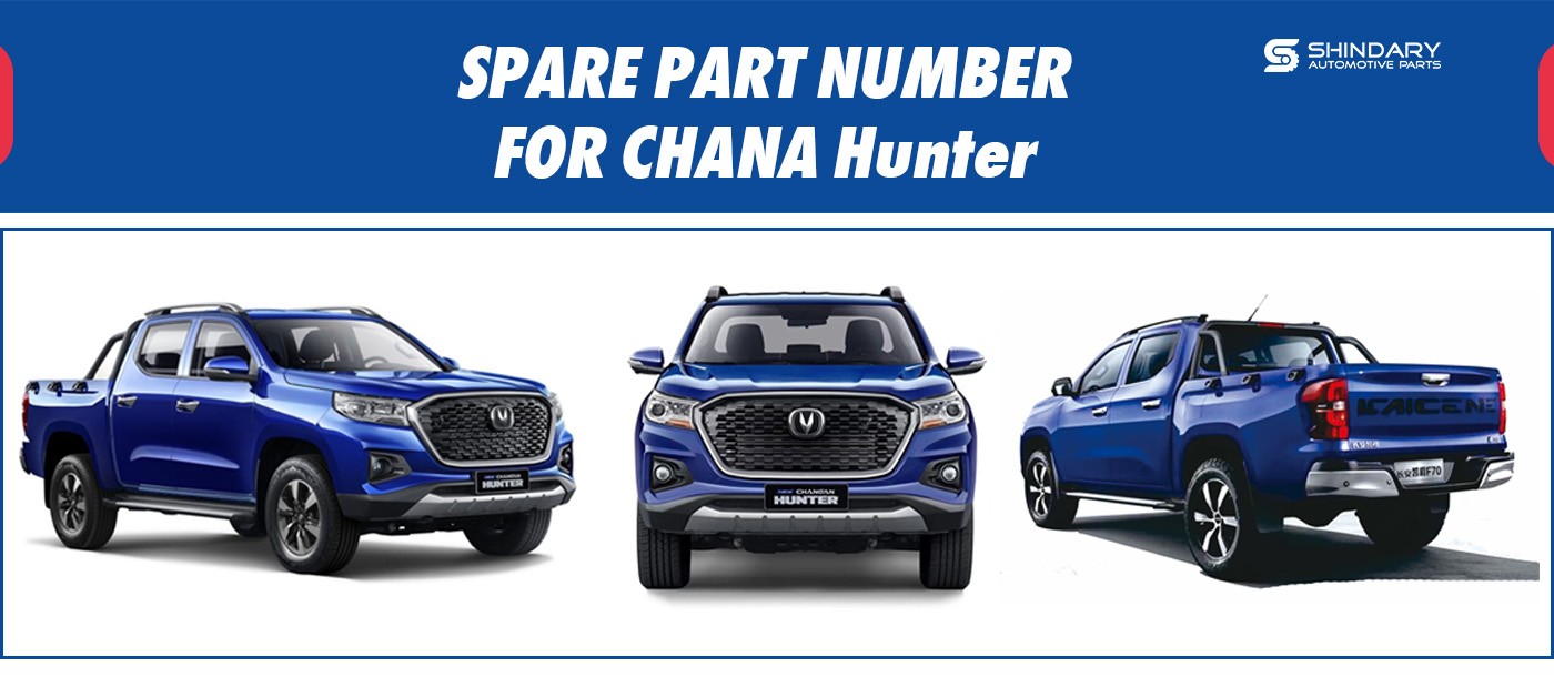 SPARE PARTS NUMBERS FOR CHANA Hunter 