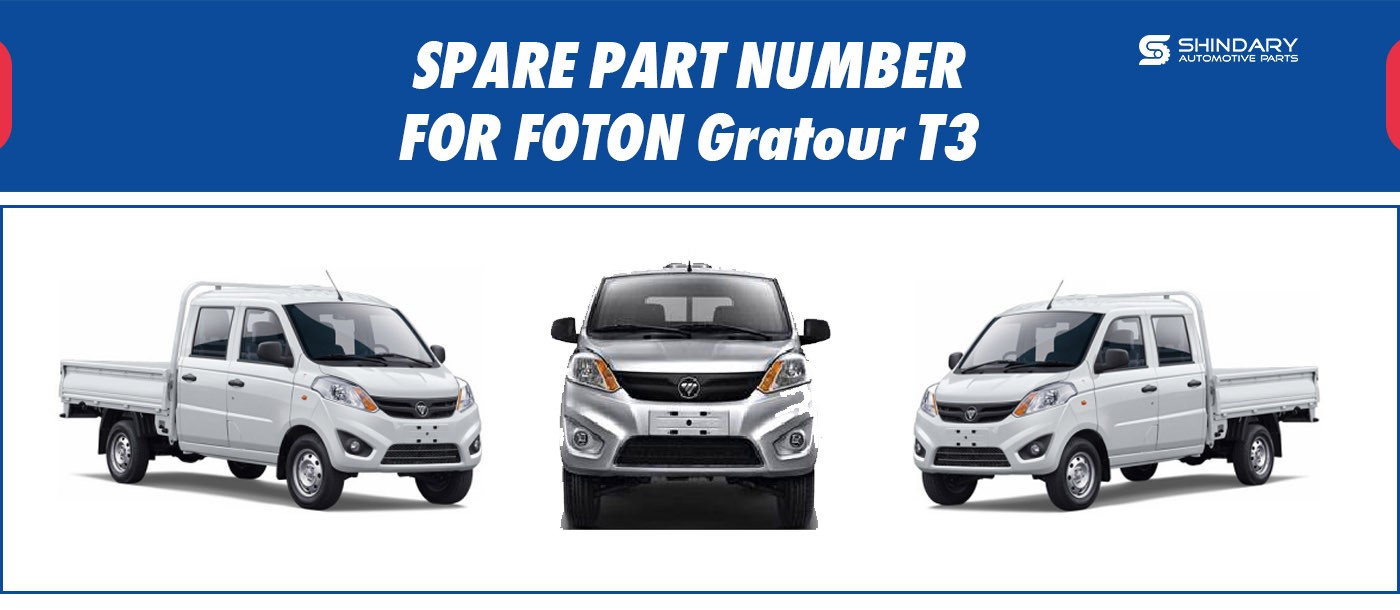 SPARE PARTS NUMBERS FOR FOTON	Gratour T3