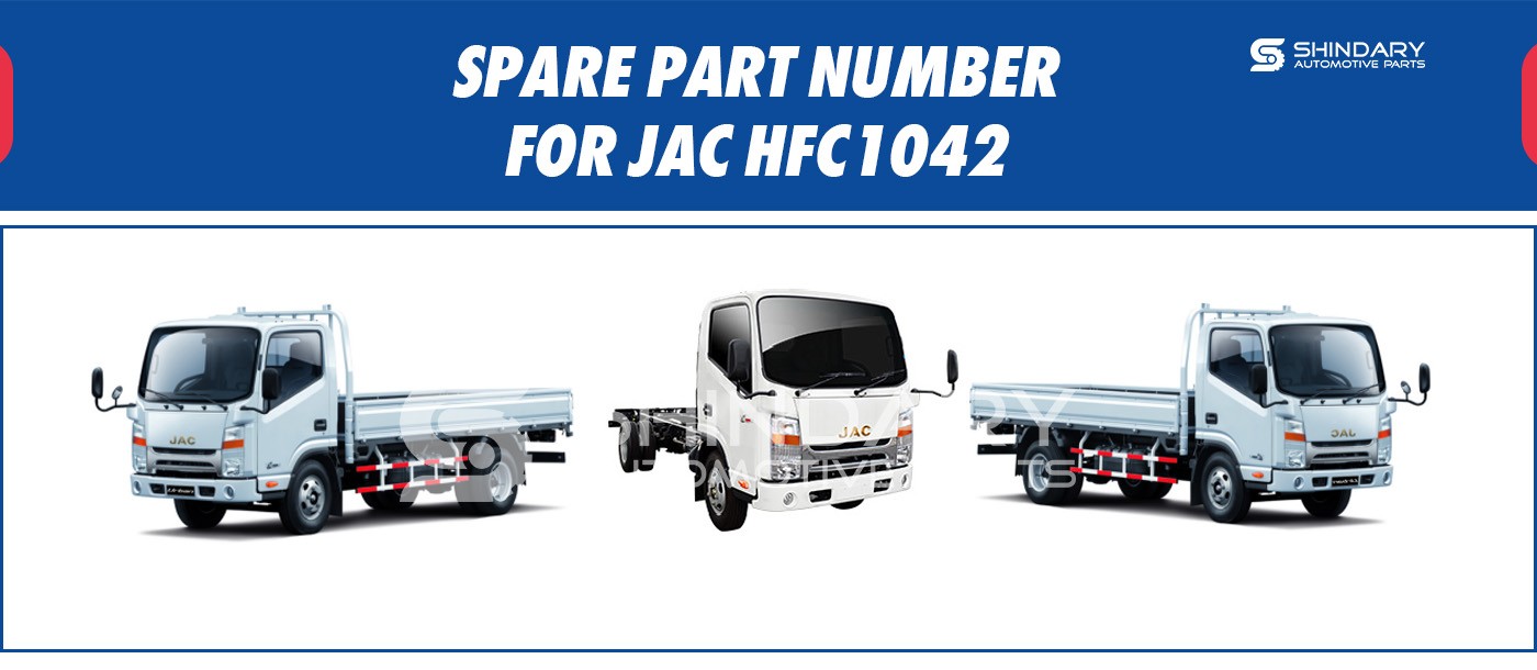 SPARE PARTS NUMBERS FOR JAC HFC1042