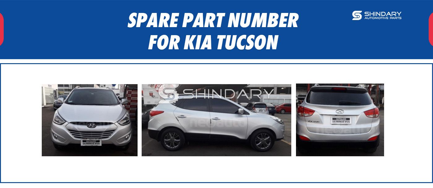 【SHINDARY PRODUCTS】SPARE PARTS NUMBERS FOR KIA TUCSON