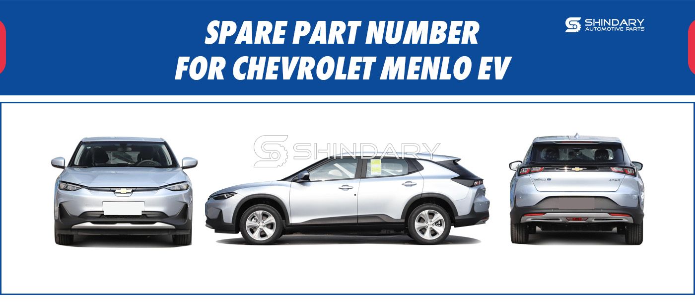 【SHINDARY PRODUCTS】SPARE PARTS NUMBERS FOR Chevrolet Menlo EV