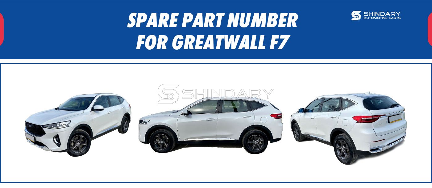 【SHINDARY PRODUCTS】SPARE PARTS NUMBERS FOR GREATWALL F7