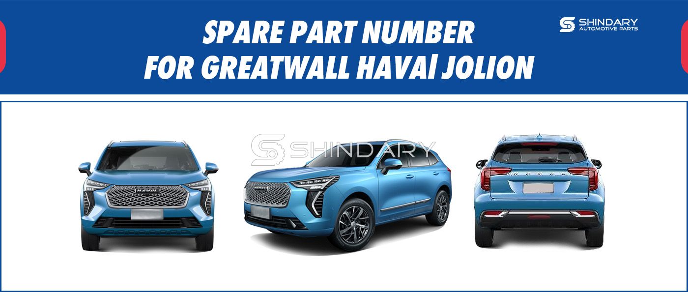 【SHINDARY PRODUCTS】SPARE PARTS NUMBERS FOR GREATWALL HAVAL JOLION