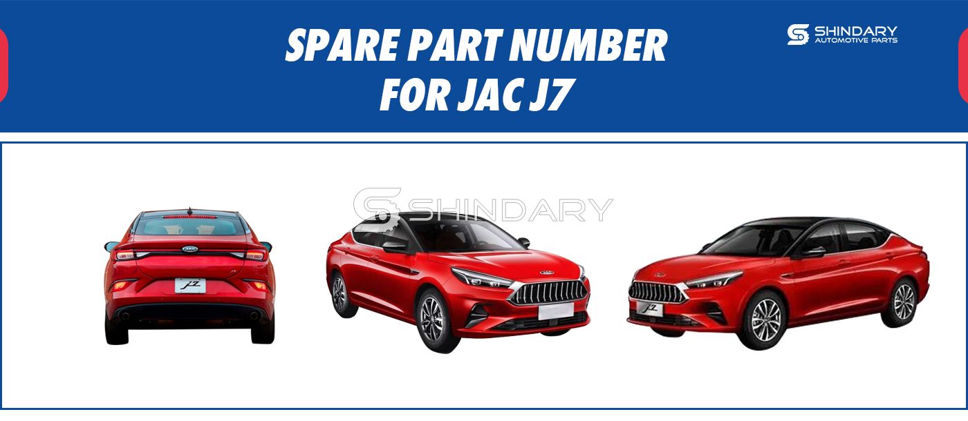 【SHINDARY PRODUCTS】SPARE PARTS NUMBERS FOR JAC J7