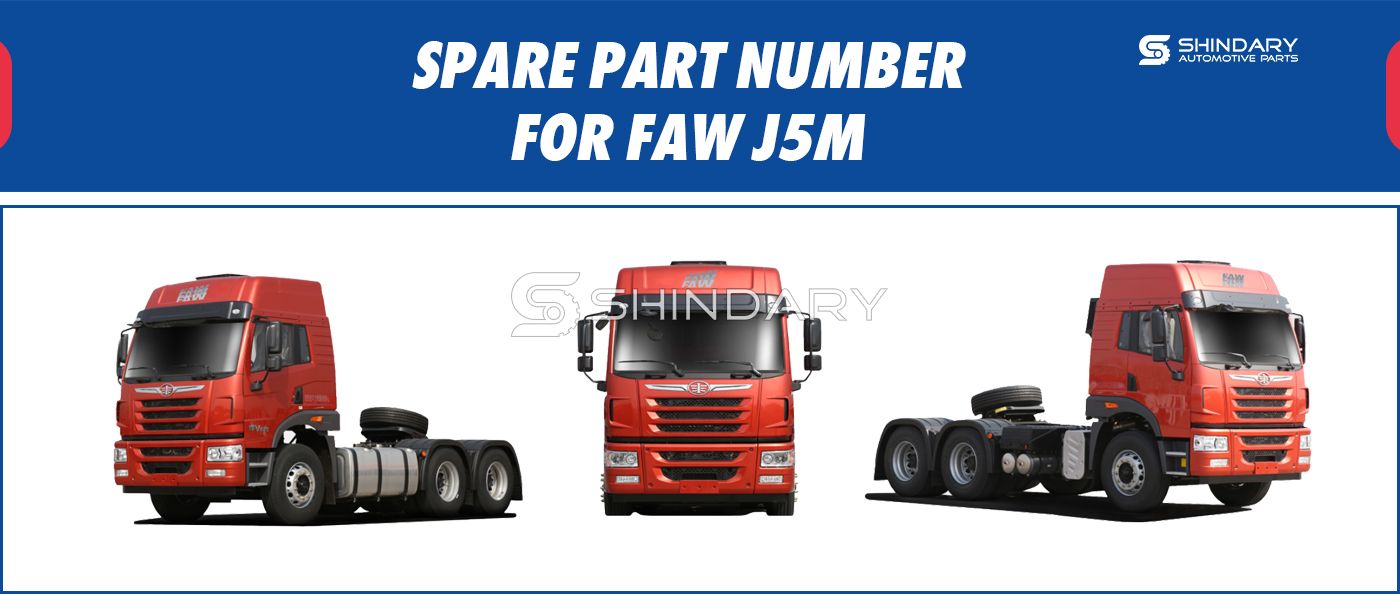 【SHINDARY PRODUCTS】SPARE PARTS NUMBERS FOR FAW J5M