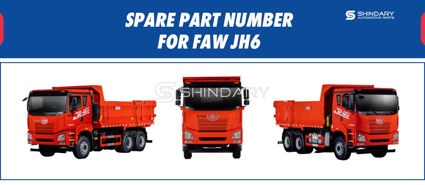 【SHINDARY PRODUCTS】SPARE PARTS NUMBERS FOR FAW JH6