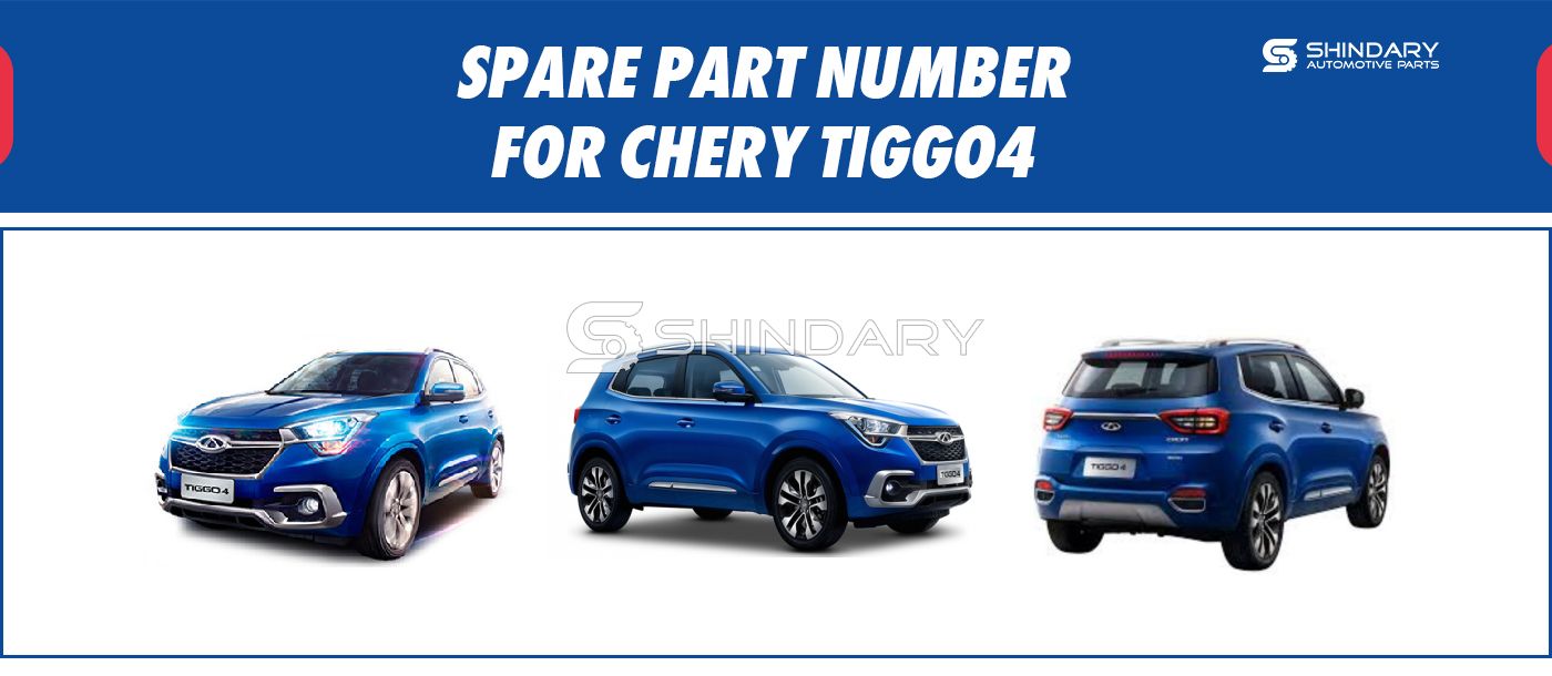 【SHINDARY PRODUCTS】SPARE PARTS NUMBERS FOR CHERY TIGGO 4