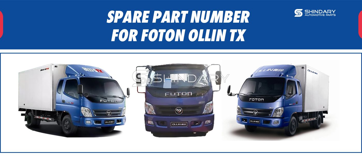 【SHINDARY PRODUCTS】SPARE PARTS NUMBERS FOR FOTON OLLIN TX