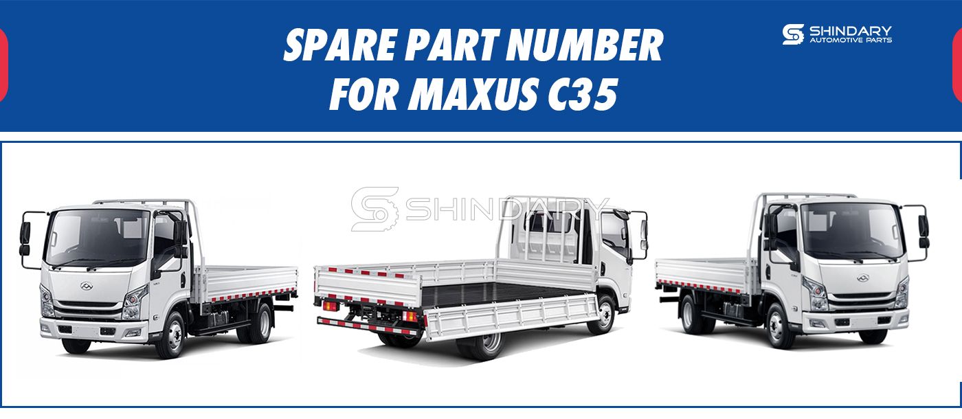 【SHINDARY PRODUCTS】SPARE PARTS NUMBERS FOR MAXUS C35