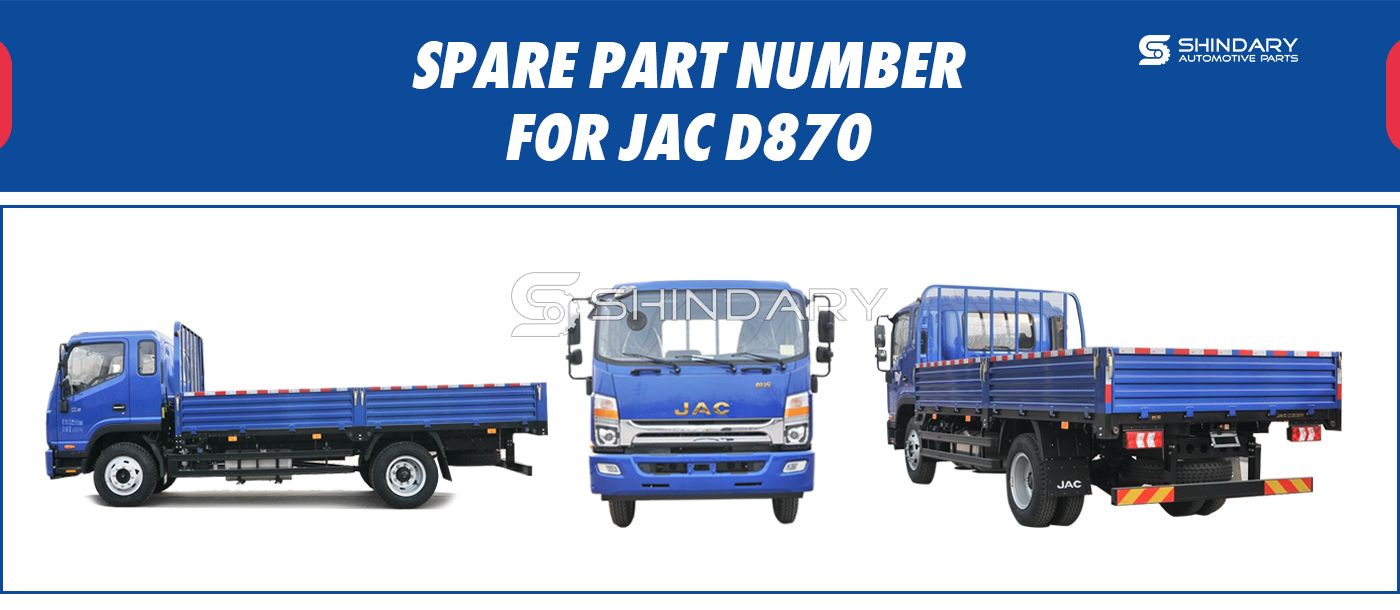 【SHINDARY PRODUCTS】SPARE PARTS NUMBERS FOR JAC D870