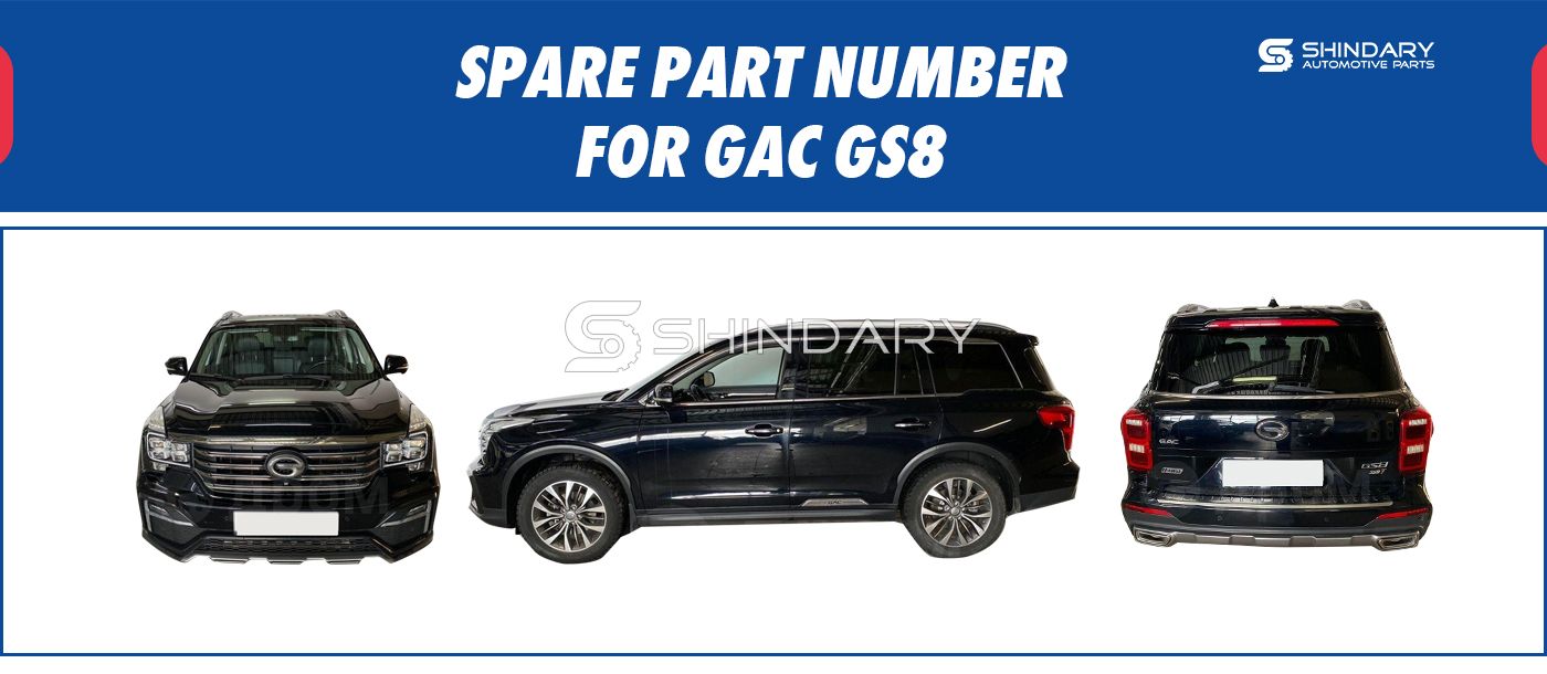 【SHINDARY PRODUCTS】SPARE PARTS NUMBERS FOR GAC GS8