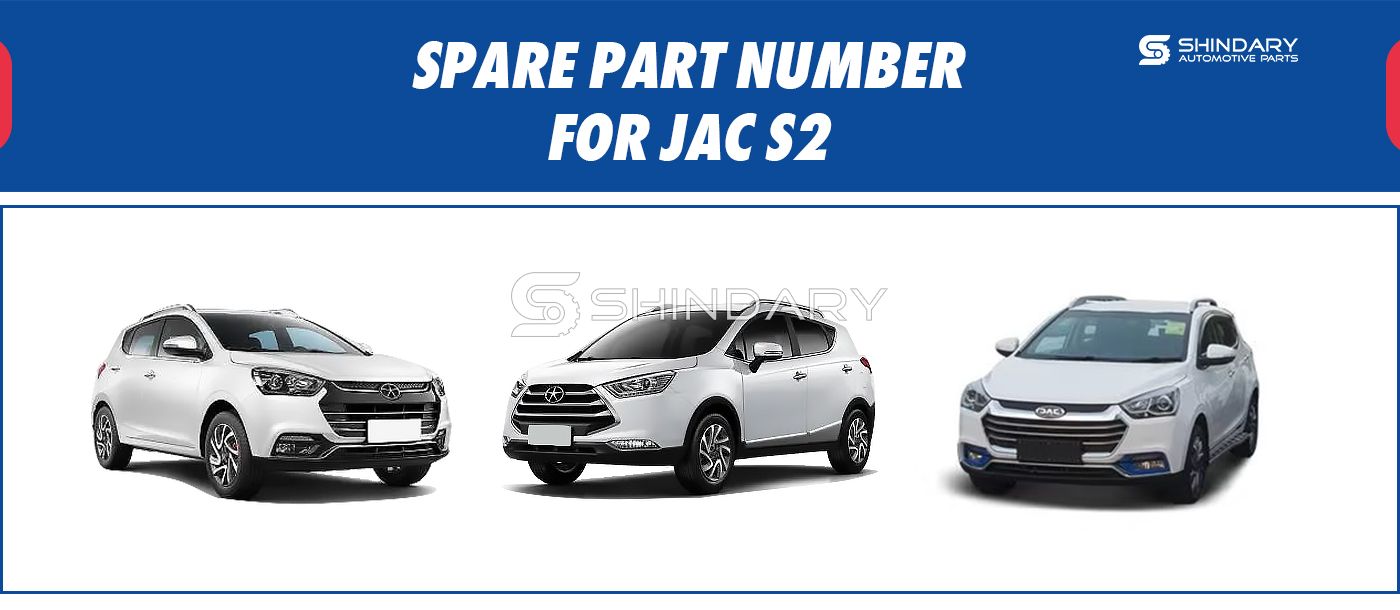 【SHINDARY PRODUCTS】SPARE PARTS NUMBERS FOR JAC S2