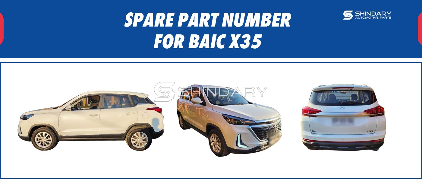 【SHINDARY PRODUCTS】SPARE PARTS NUMBERS FOR BAIC X35