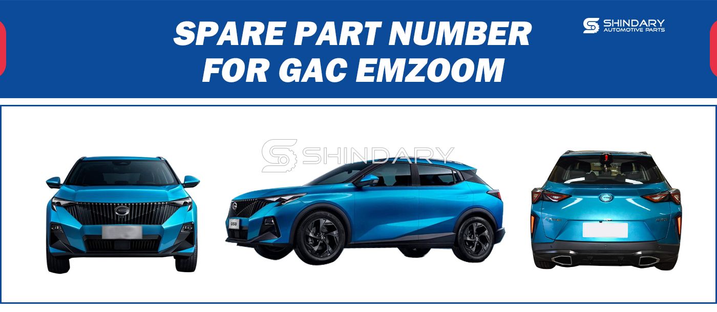 【SHINDARY PRODUCTS】SPARE PARTS NUMBERS FOR GAC EMZOOM